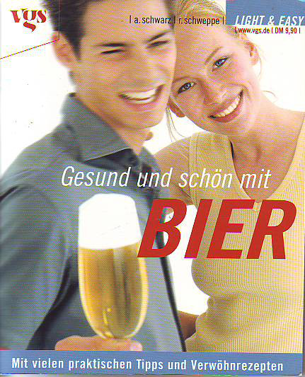 Schwarz, Aljoscha und Schweppe, Ronald:  Gesund und schön mit Bier. 
