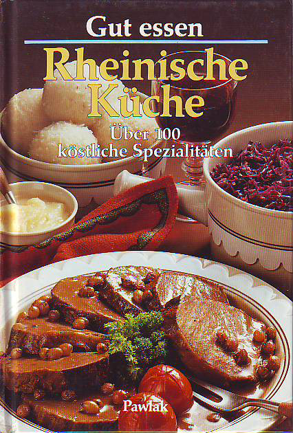   Gut essen: Rheinische Küche. Über 100 köstliche Spezialitäten. 