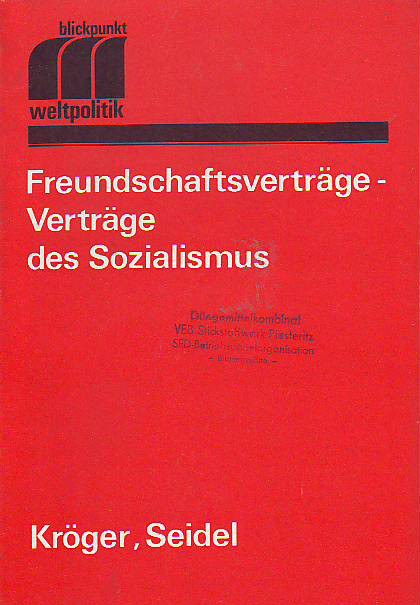 Kroeger, Herbert; Seidel, Frank:  Freundschaftsverträge - Verträge des Sozialismus. 