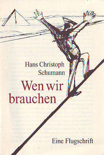 Schumann, Hans Christoph (Jg. 1932):  Wen wir brauchen. Eine Flugschrift. 