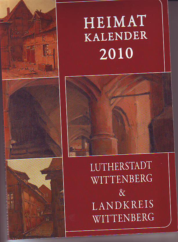    Heimatkalender 2010. Lutherstadt Wittenberg. Das Heimatbuch für Stadt und Landkreis Wittenberg. 