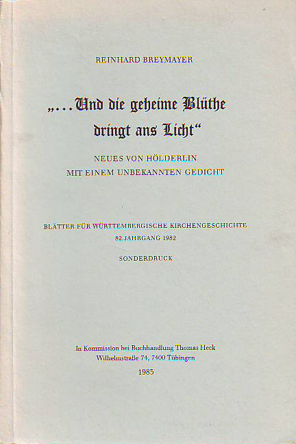 Breymayer: Reinhard:  Und die geheime Blüthe dringt ans Licht. - Neues von Hölderlin. Mit einem unbekannten Gedicht. 