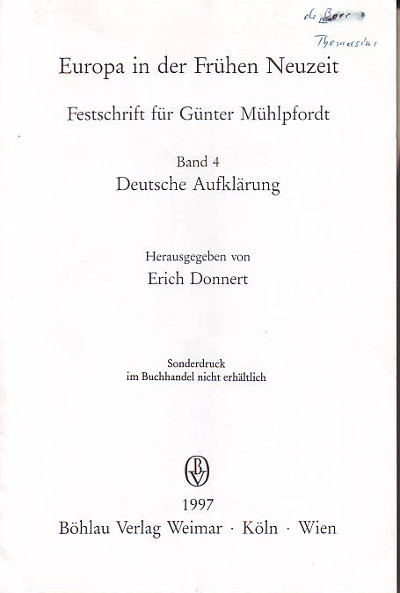 Donnert, Erich (Hg.):  Europa in der Frühen Neuzeit. Festschrift für Günter Mühlpfordt. Band 4. Deutsche Aufklärung. 