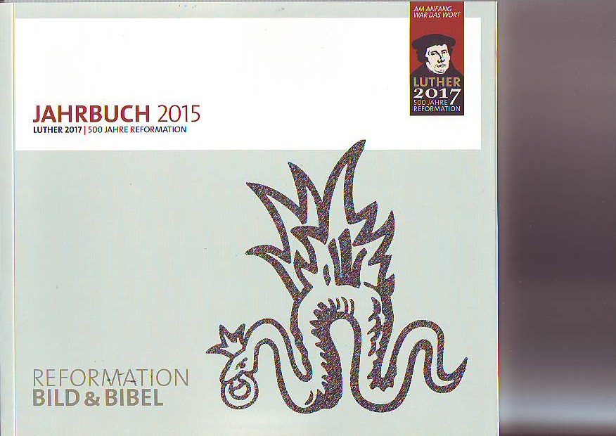    Jahrbuch 2015. Reformation Bild & Bibel. Luther 2017 500 Jahre Reformation. 