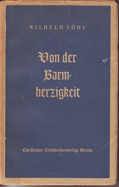 Löhe, Conrad Wilhelm:  Von der Barmherzigkeit. Hilfe fürs Amt Nr. 20. 
