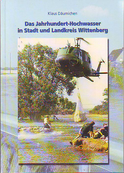 Däumichen, Klaus:  Das Jahrhundert - Hochwasser (2002) in Stadt und Landkreis Wittenberg. 