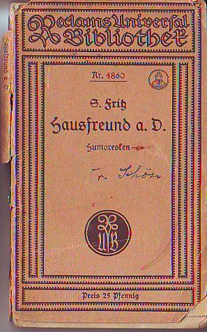Fritz, S. (d. i. Friedrich Singer):  Hausfreund a. D. - Humoresken. 