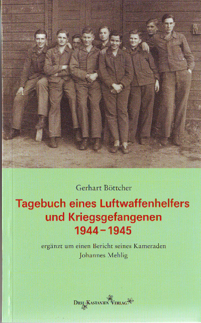 Böttcher, Gerhart:  Tagebuch eines Luftwaffenhelfers und Kriegsgefangenen 1944-1945. 