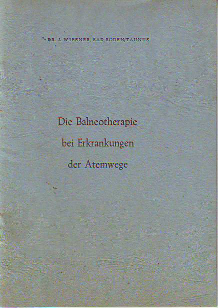 Wiesner, Dr. J.:   Die Balneotherapie bei Erkrankungen der Atemwege. 