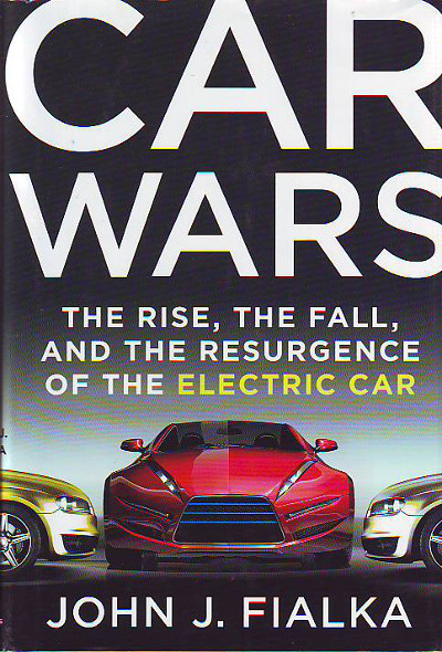 Fialka, John F.:  Car Wars - The Rise, the Fall and the Resurgence of the Electric Car. 