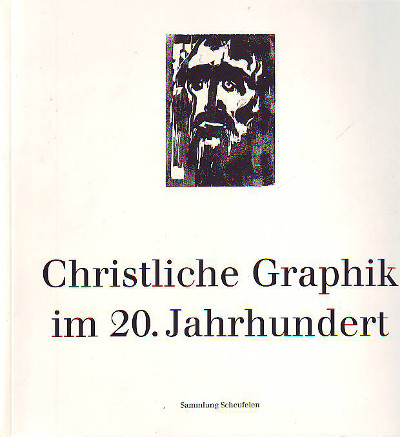 Zoege von Manteuffel, Claus (Text):  Christliche Graphik im 20. Jahrhundert. 