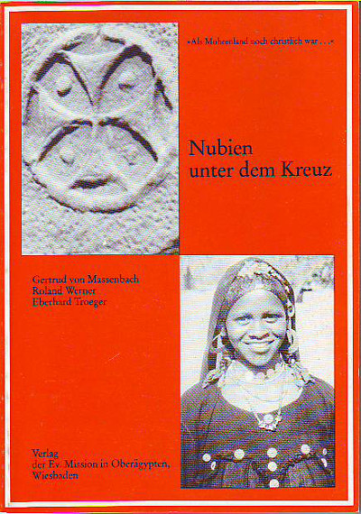 Gertrud von Massenbach, Roland Werner, Eberhard Troeger:   Nubien unter dem Kreuz. 