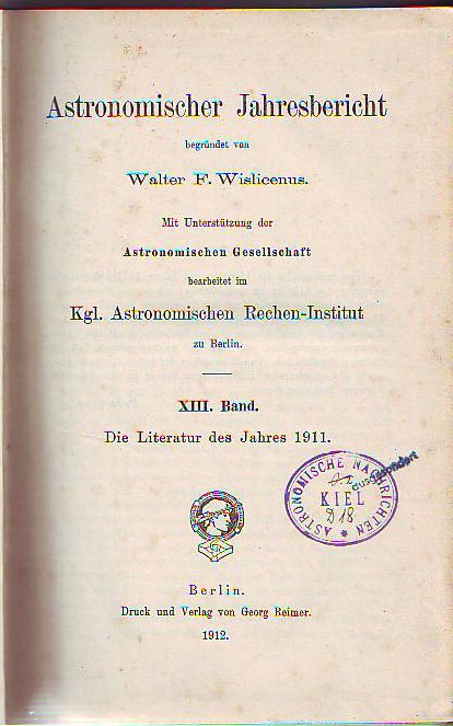 Wislicenus, Walter F. (Begründer):  Astronomischer Jahresbericht. XIII. (13.) Band. Die Literatur des Jahres 1911. 