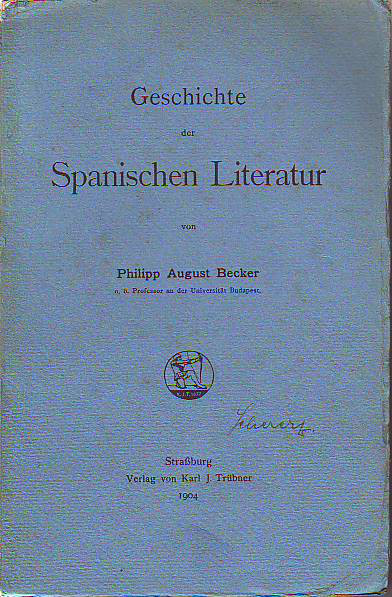 Becker, Philipp August, 1862-1947:  Geschichte der spanischen Literatur. 