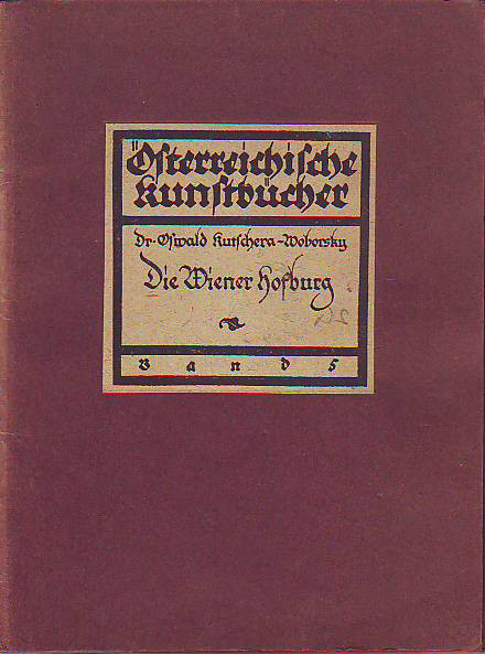 Kutschera-Woborsky, Oswald:  Die Wiener Hofburg. 