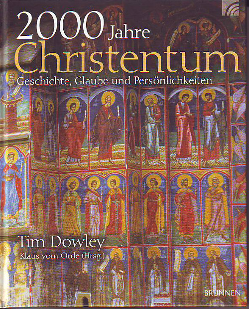 Tim Dowley, Klaus vom Orde, Friedemann Lux:   2000 Jahre Christentum. Geschichte, Glaube und Persönlichkeiten. 