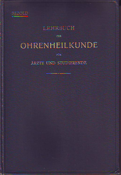 Bezold, Friedrich:  Lehrbuch der Ohrenheilkunde. 