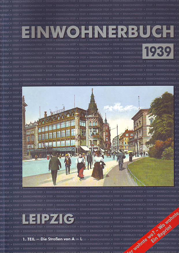    Leipzig Einwohnerbuch 1939. 1.+ 2. Teil - Die Straßen von A - L. / Die Straßen von L - Z. Wer wohnte wo? - Wo wohnte wer? 