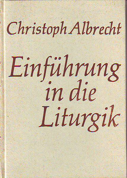 Albrecht, Christoph:   Einführung in die Liturgik. 