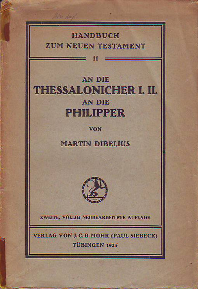 Dibelius, Martin:  An die Thessalonicher I. II. An die Philipper. 