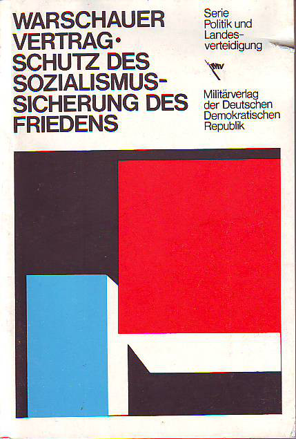    Der Warschauer Vertrag, Schutz des Sozialismus - Sicherung des Friedens. 