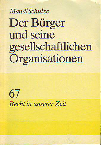 Mand, Richard; Schulze, Carola:  Der Bürger und seine gesellschaftlichen Organisationen. 