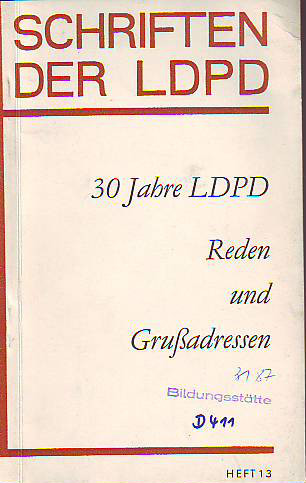 Liberal-Demokratische Partei Deutschlands (Hg.):   30 [Dreissig] Jahre LDPD. Reden und Grussadressen. 