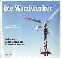 Stampa, Ulrich und Bredow, Wolfgang:   Die Windwerker. Selbstbau - Windkraftanlagen in Norddeutschland. 