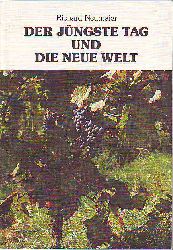 Neumaier, Richard:  Der Jngste Tag und die Neue Welt nach der Schau des Johannes Offenbarung 19,11 bis 22,5. 