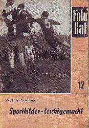 Dreizner, Walter:  Sportbilder - leichtgemacht. Fotorat Heft 12. 
