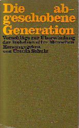 Schulz, Ursula (Hrsg.):  Die abgeschobene Generation. Vorschlge zur berwindung der Isolation alter Menschen. 