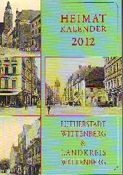    Heimatkalender 2012 Lutherstadt Wittenberg & Landkreis Wittenberg. Das Heimatbuch fr Stadt und Landkreis Wittenberg. 