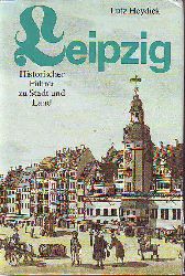 Heydick, Lutz:  Leipzig. Historischer Fhrer zu Stadt und Land. 