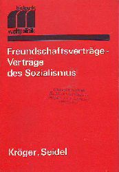 Kroeger, Herbert; Seidel, Frank:  Freundschaftsvertrge - Vertrge des Sozialismus. 