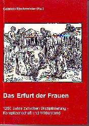 Steckmeister, Gabriele (Hrsg.):  Das Erfurt der Frauen. 1250 Jahre zwischen Disziplinierung - Komplizenschaft und Widerstand. 