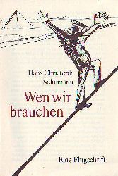 Schumann, Hans Christoph (Jg. 1932):  Wen wir brauchen. Eine Flugschrift. 