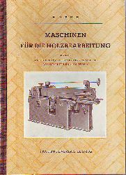 Kopke, Paul:  Maschinen fr die Holzbearbeitung. Band II: Maschinen fr die Fertigung von Mbeln, Bauelementen und Holzwaren. 