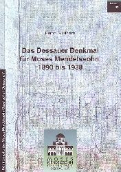 Ulbrich, Bernd G. (Hg.):  Das Dessauer Denkmal für Moses Mendelssohn 1890 bis 1938. 