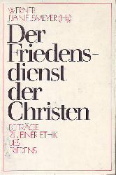 Danielsmeyer, Werner (Hg.).:  Der Friedensdienst der Christen. Beitrge zu einer Ethik des Friedens. 