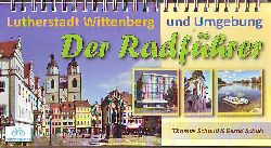 Schmid, Thomas; Schulz, Bernd:  Der Radfhrer - Lutherstadt Wittenberg und Umgebung. 