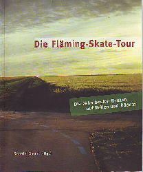 Glomb, Ronald (Hg.):  Die Flming-Skate-Tour. Die zehn besten Routen auf Rollen und Rdern. 