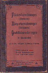 Lippmann, Otto (Maschinentechniker und Fachlehrer):  Flchenbrechnungen (Planimetrie). Krperberechnungen (Stereometrie). Gewichtsberechnungen im Maschinenbau. 