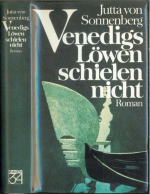 Sonnenberg, Jutta von:  Venedigs Löwen schielen nicht : Roman. 