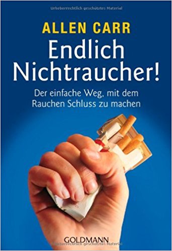 Carr, Allen:  Endlich Nichtraucher! : Der einfachste Weg, mit dem Rauchen Schluss zu machen. Aus dem Engl. von Ingeborg Andreas-Hoole / Goldmann ; 13664 : Goldmann-Ratgeber 
