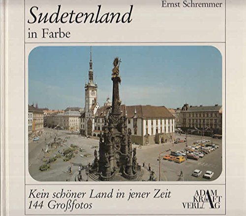 Schremmer, Ernst (Mitwirkender):  Sudetenland in Farbe : kein schöner Land in jener Zeit. Ernst Schremmer / Ostdeutsche Heimat in Farbe ; Bd. 14 