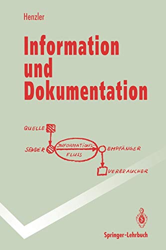 Henzler, Rolf G.:  Information und Dokumentation: Sammeln, Speichern und Wiedergewinnen von Fachinformation in Datenbanken (Springer-Lehrbuch) 