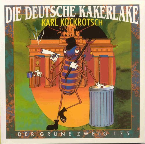Karl, Kockrotsch und Rippchen Ronald:  Die Deutsche Kakerlake: Ein Kakerlaken Kompendium (Der Grüne Zweig) 