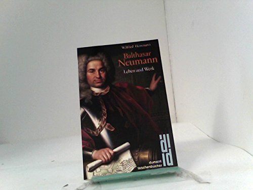 Hansmann, Wilfried und Balthasar (Illustrator) Neumann:  Balthasar Neumann : Leben u. Werk. Wilfried Hansmann / dumont Taschenbücher ; 184 