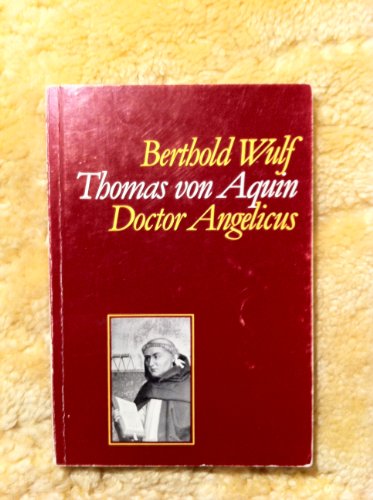 Wulf, Berthold:  Thomas von Aquin : Doctor Angelicus. 