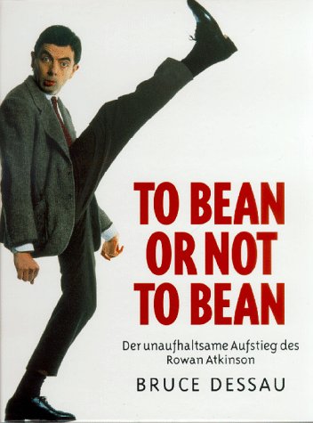 Dessau, Bruce (Mitwirkender):  Rowan Atkinson : [der unaufhaltsame Aufstieg des Rowan Atkinson]. Bruce Dessau. [Aus dem Engl. übers. von Nigel Luhman] 